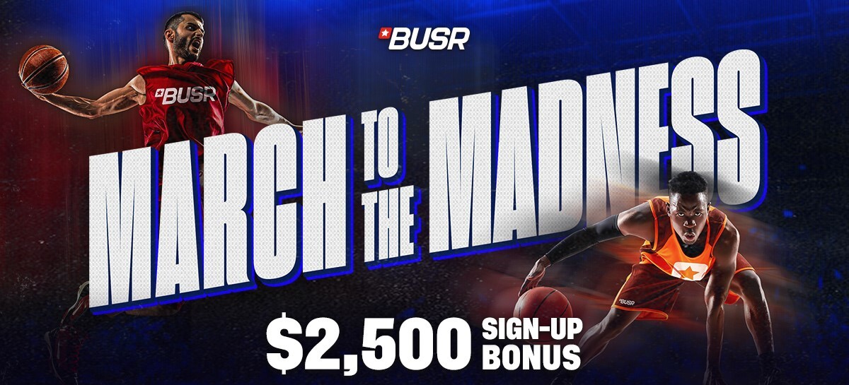 Get up to $2,500 Sign Up Bonus to Bet the Madness | BUSR Bet with confidence