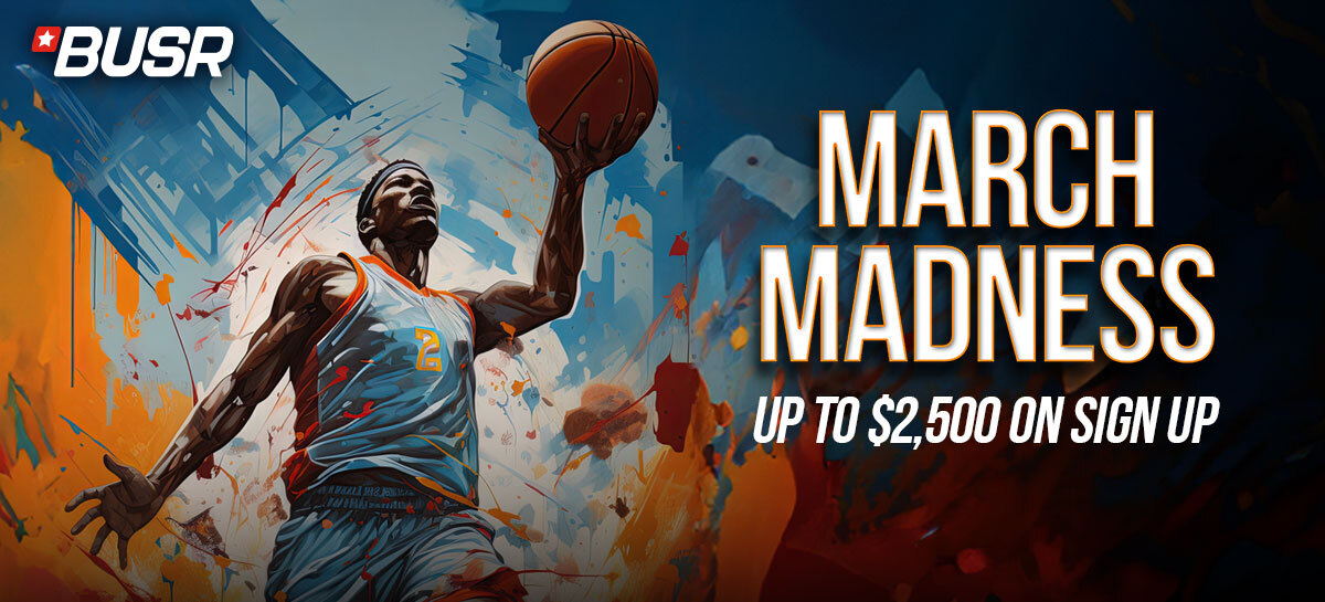Get up to $2,500 Sign Up Bonus to Bet the Madness | BUSR Bet with confidence