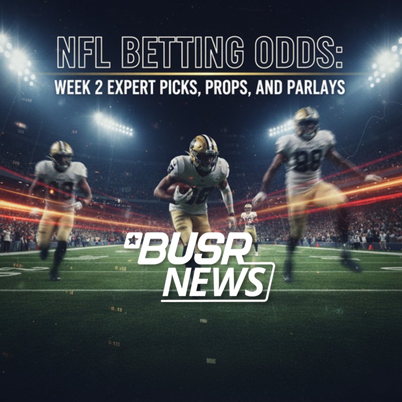 NFL Betting Odds: Week 2 Expert Picks, Props, and Parlays | BUSR